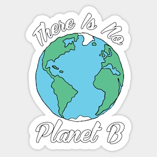 There Is No Planet B Sticker